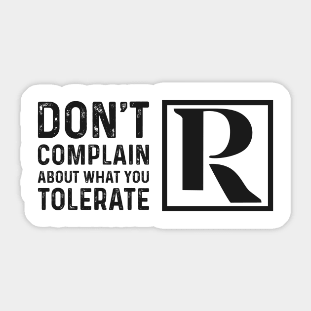 Dont Complain About What You Tolerate (Black Logo) Sticker by Proven By Ruben